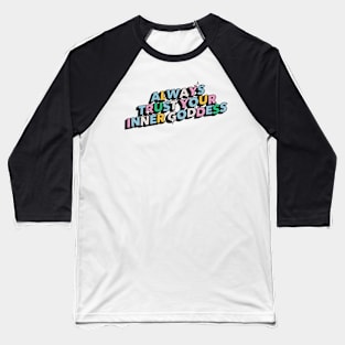 Always trust your inner goddess - Positive Vibes Motivation Quote Baseball T-Shirt